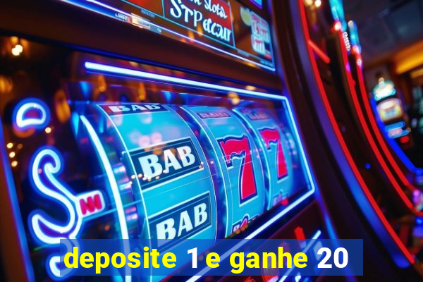 deposite 1 e ganhe 20